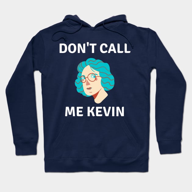 Call Me Kevin Hoodie by Raja2021